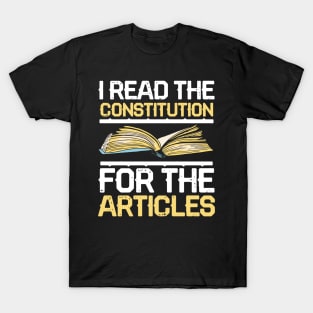 I Read The Constitution for The Articles T-Shirt